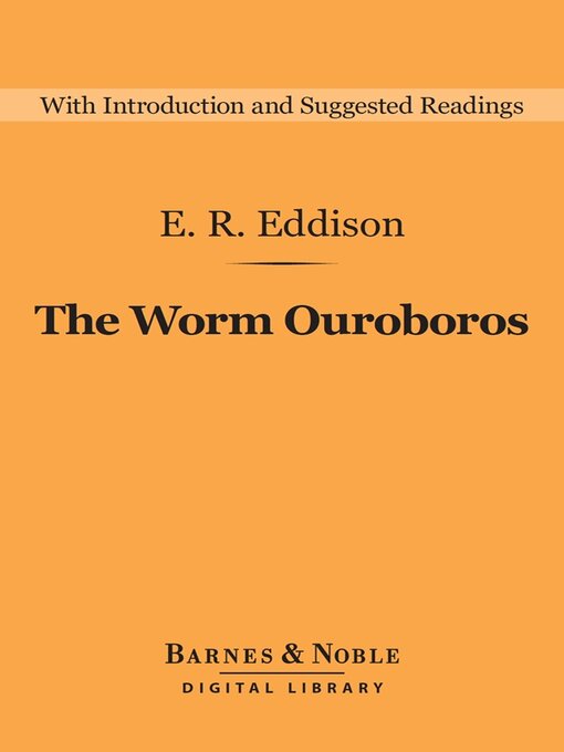 Title details for The Worm Ouroboros (Barnes & Noble Digital Library) by E. R, Eddison - Available